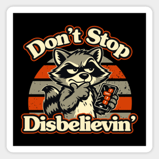 Don’t Stop Disbelievin’ Raccoon Magnet